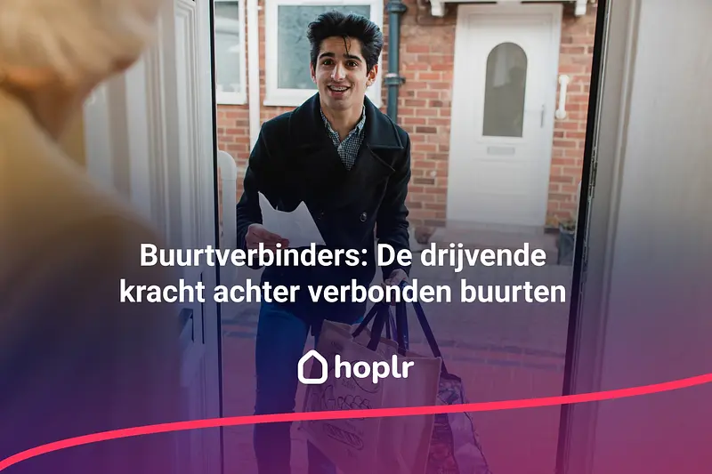 Buurtverbinders: De drijvende kracht achter verbonden buurten